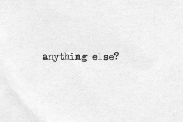 anything else?