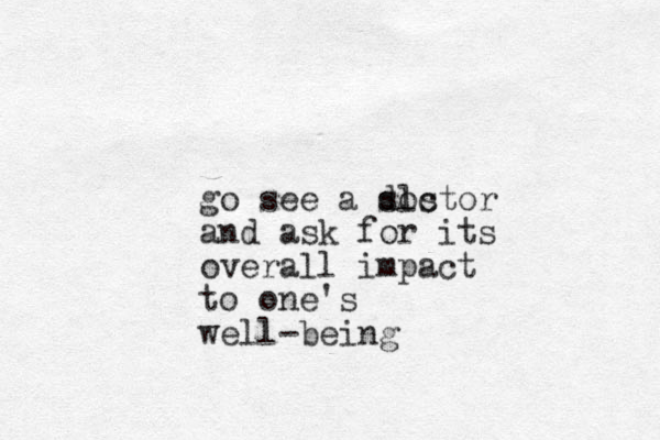 go see a soctor dls and ask for its overall impact to one's well-being