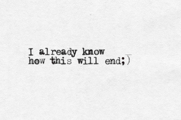 I already know how this will end;)