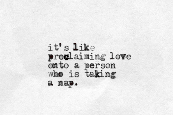 it's like prov c c c claiming love o to n a person who is taling k k a nap.