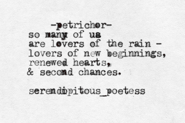 -petrichor- so manu y of ua s are lovers of the rain - lovers of new beginnings, renewed hearts, & second chances . ser endo ipitous_poetess 