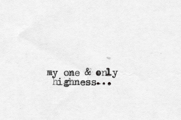 my one & only highness... 