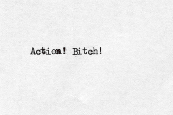 Action! Bitch!