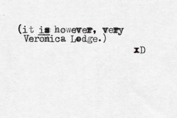 (it is __ however, very Veronica Lodge.) xD 