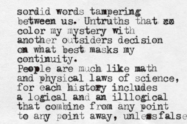 sordid words tampering between us. Untruths that co xx color my mystery with another outsiders decision on what best masks my continuity. People are much like math and physical laws of science, for each history includes a logical and an illlogical that combine from any point to any point away , unless false 