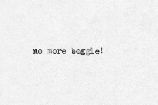 no more boggle!