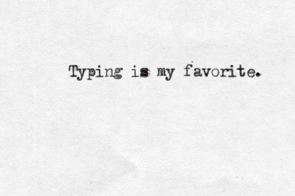 Hi. What is the plan? Typing is my favorite. 