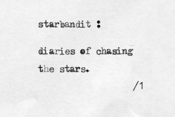 starbandit : diaries of chasing the stars. /1 