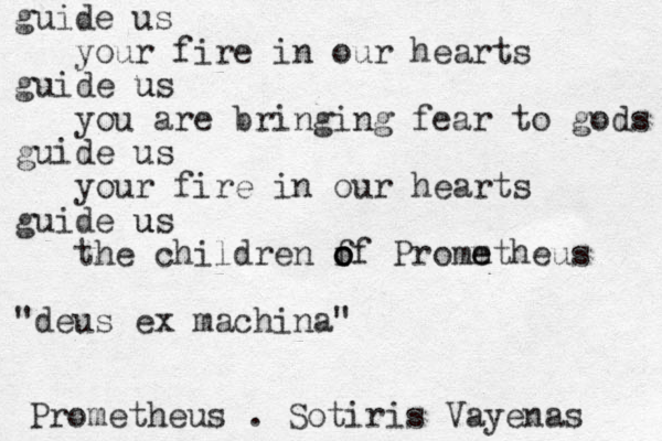 guide us your fire in our hearts guide us u you are bringing fear to gods guide us your fire in our hearts guide us u the children f o o of Promm e etheus "deus ex machina" Prometheus . Sotiris Vayenas 