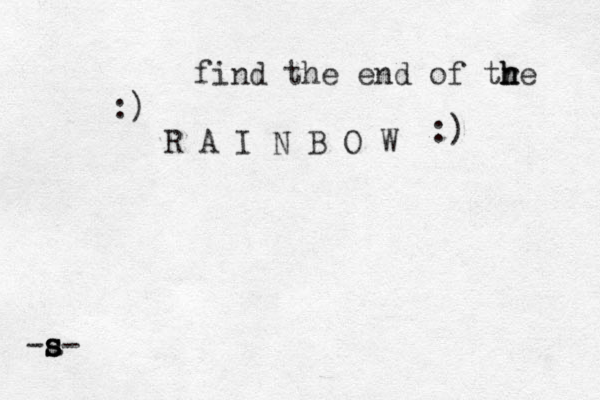 find the end of tr h h he R A I N B O W :) :) -s s s a - 