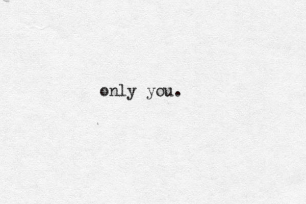 only you.