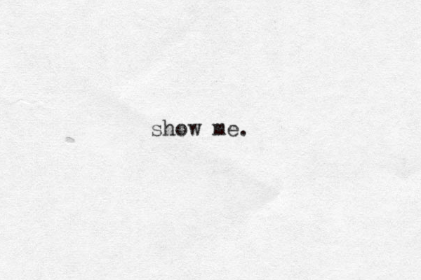 show me.