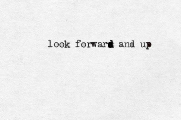 look forwars d d d d and up 