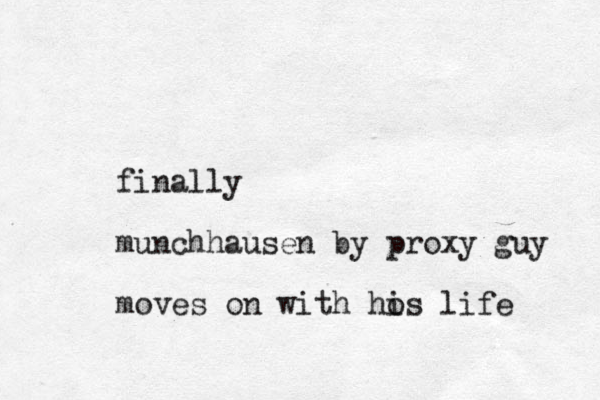 finally munchhausen by proxy guy moves on with ho is life 