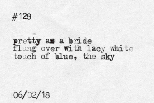 #128 pretty as a bride flung over with lacy white touch of blue, the sky 06/02/18