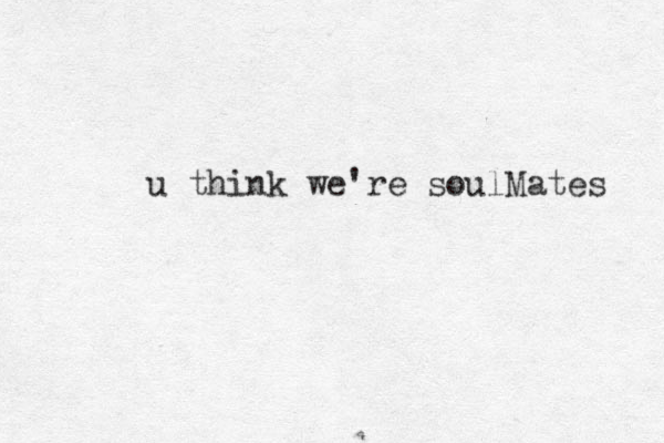 u think we're soul ates M 