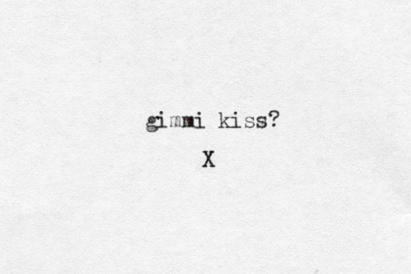 gimmi kiss? X