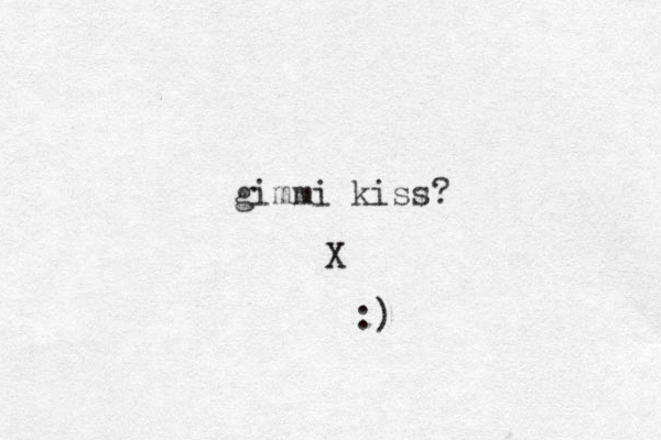 gimmi kiss? X :)
