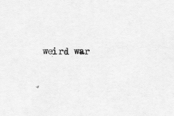 weird war