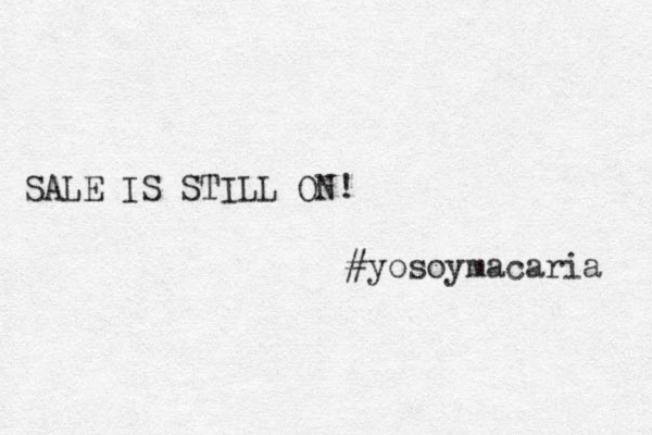 SALE IS STILL ON! #yosoymacaria 