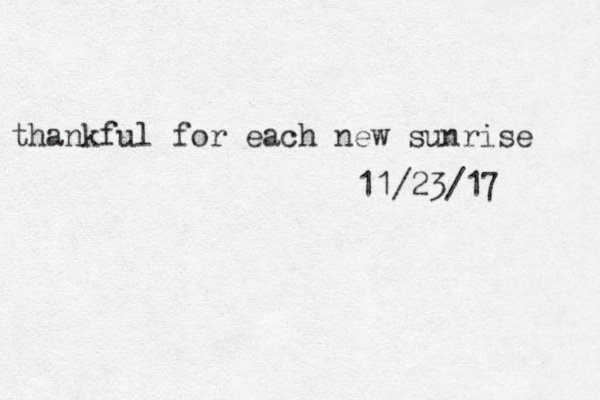 thankful for each new sunrise 11/23/17 