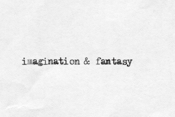 imagination & fantasy