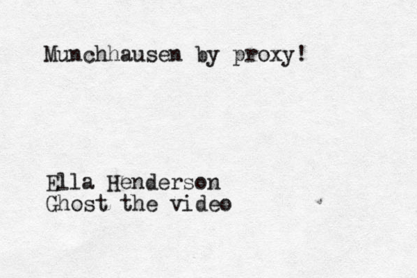Munchhausen by proxy! Ella Henderson Ghost the video