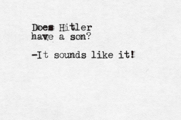 Does Hitler have a son? -It sounds like it!