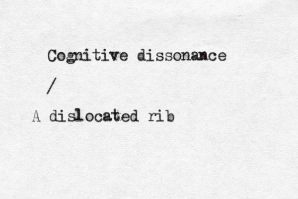 Cognitive dissonance / A dislocated rib