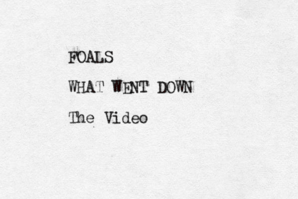 FOALS WHAT WENT DOWN The Video