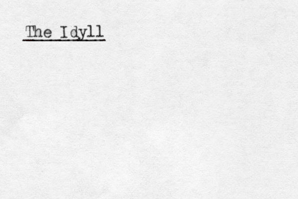 The Idyll _________ 