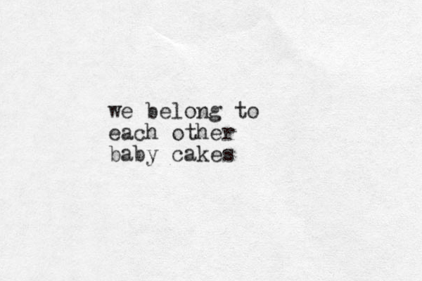 we belong to each other baby cakes