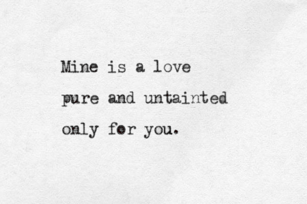 Mine is a love pure and untainted only for you u.