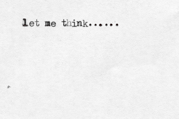 let me think......