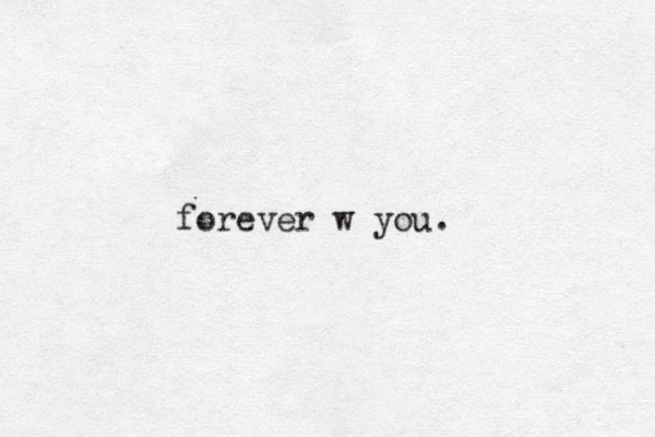 forever w you.