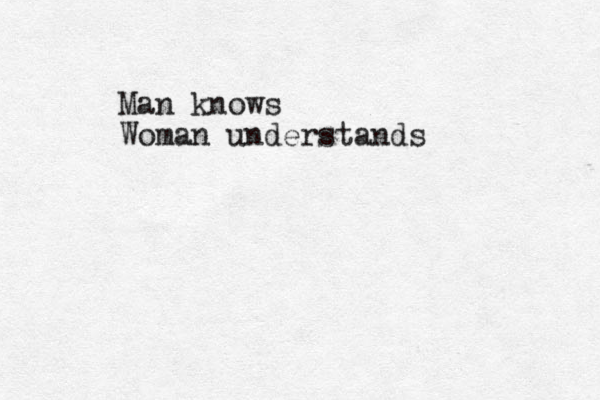 Man knows Woman understands
