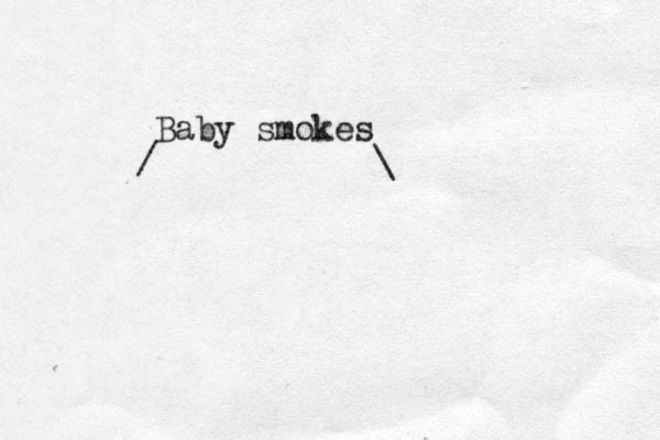 Baby smokes / \