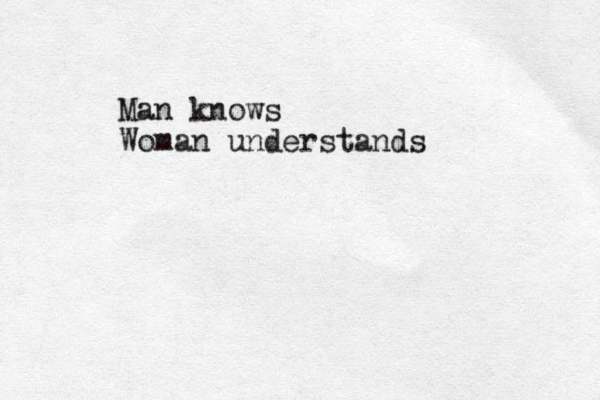 Man knows Woman understands