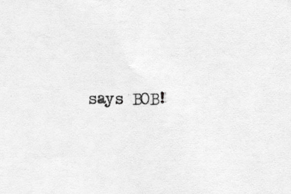 says BOB!