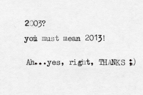 2003? yoi must u mean 2013! Ah...yes, right, THANKS ;) 