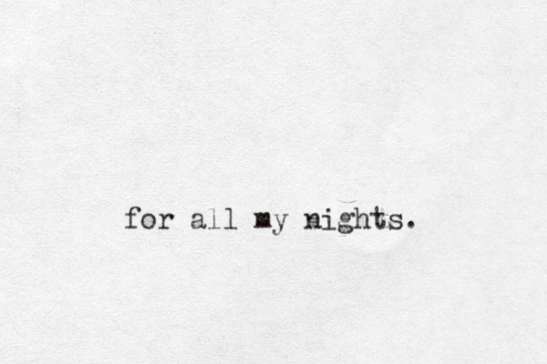 for all my nights. 