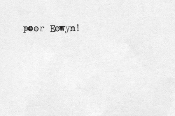 poor Eowyn!