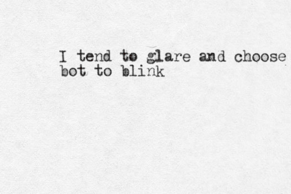 I tend to glare and choose bot to blink