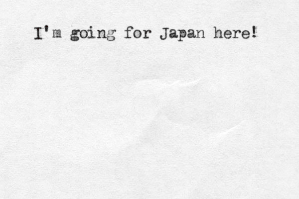 I'm going for Japan here! 