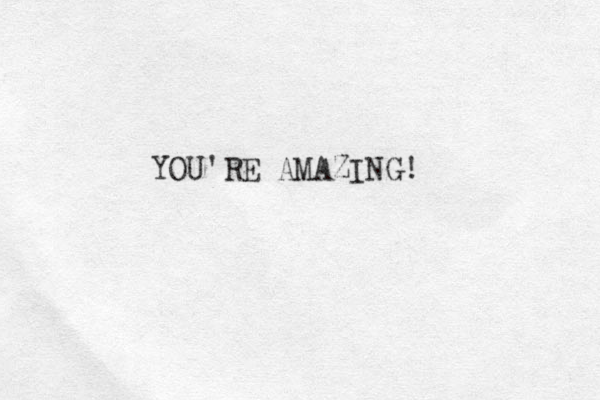 YOU'RE AMAZING!