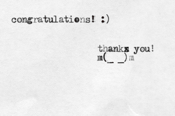 congratulations! :) thanks you! x x m(_ _)m
