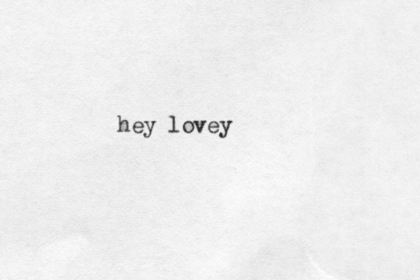 hey lovey