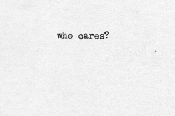 who cares?