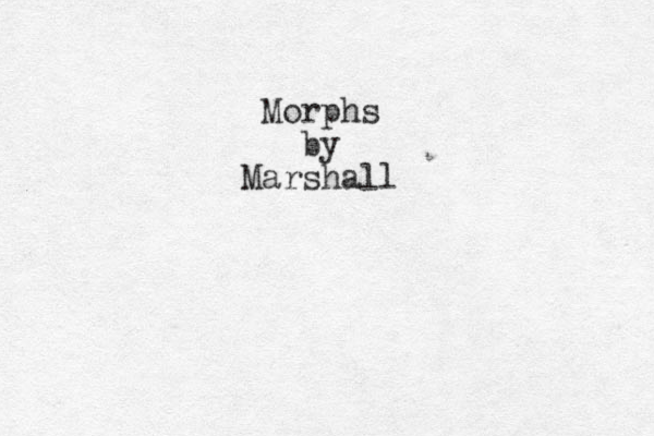 Morphs by Marshall