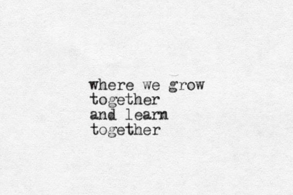 where we grow together and learn together